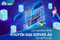 Tổng hợp các chương trình khuyến mại Server ảo tại Viettel IDC | THẾ GIỚI SỐ